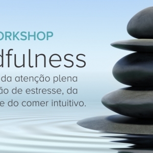 Workshop Mindfulness – A prática da atenção plena  na redução de estresse, da  ansiedade e do comer intuitivo